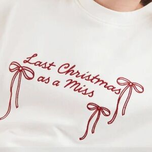 Last Christmas as a Miss Sweatshirt